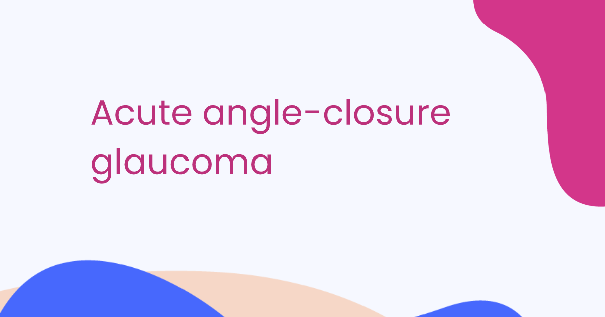 Acute angle-closure glaucoma